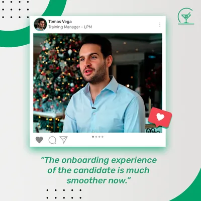 “The onboarding experience of the candidate is much smoother now.” — Tomas Vega, Training Manager, LPM