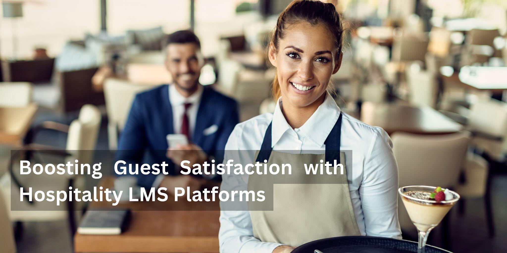 How a hospitality LMS improves guest satisfaction scores