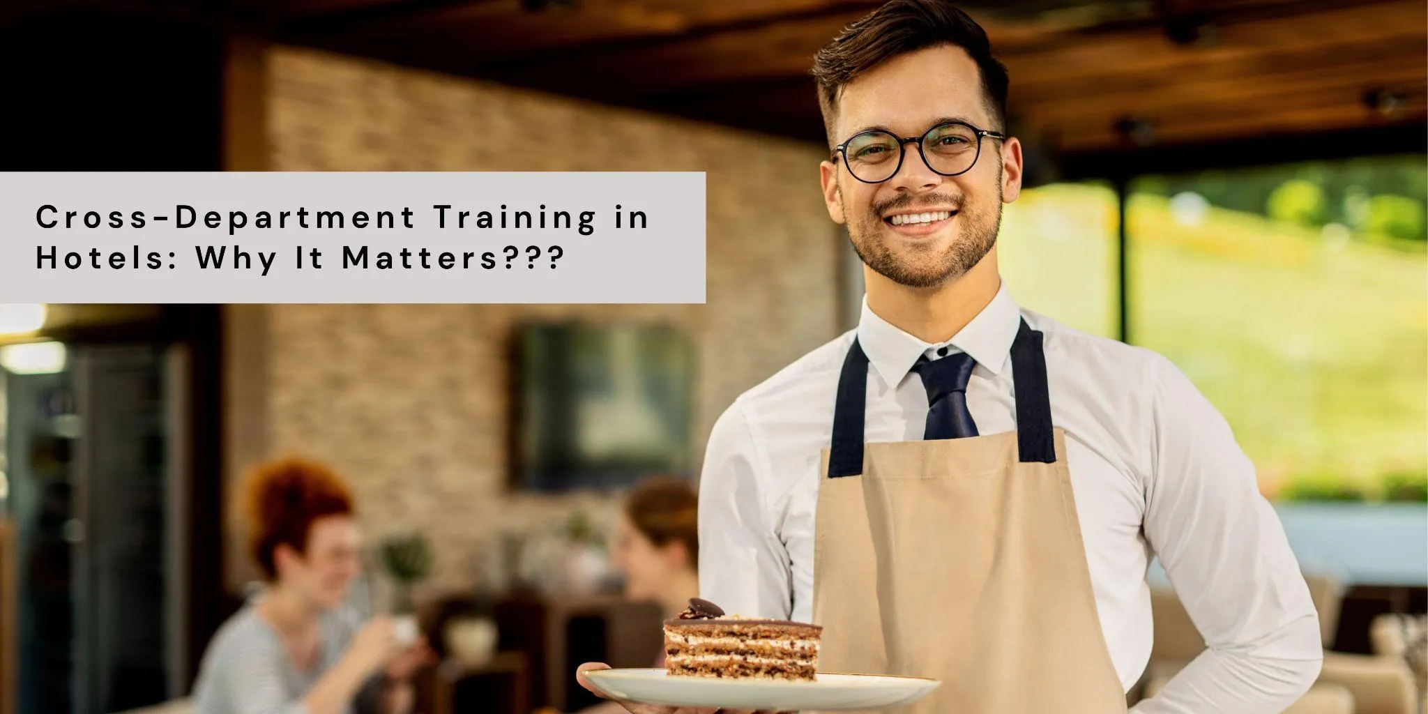 Cross-Department Training in Hotels: Why It Matters