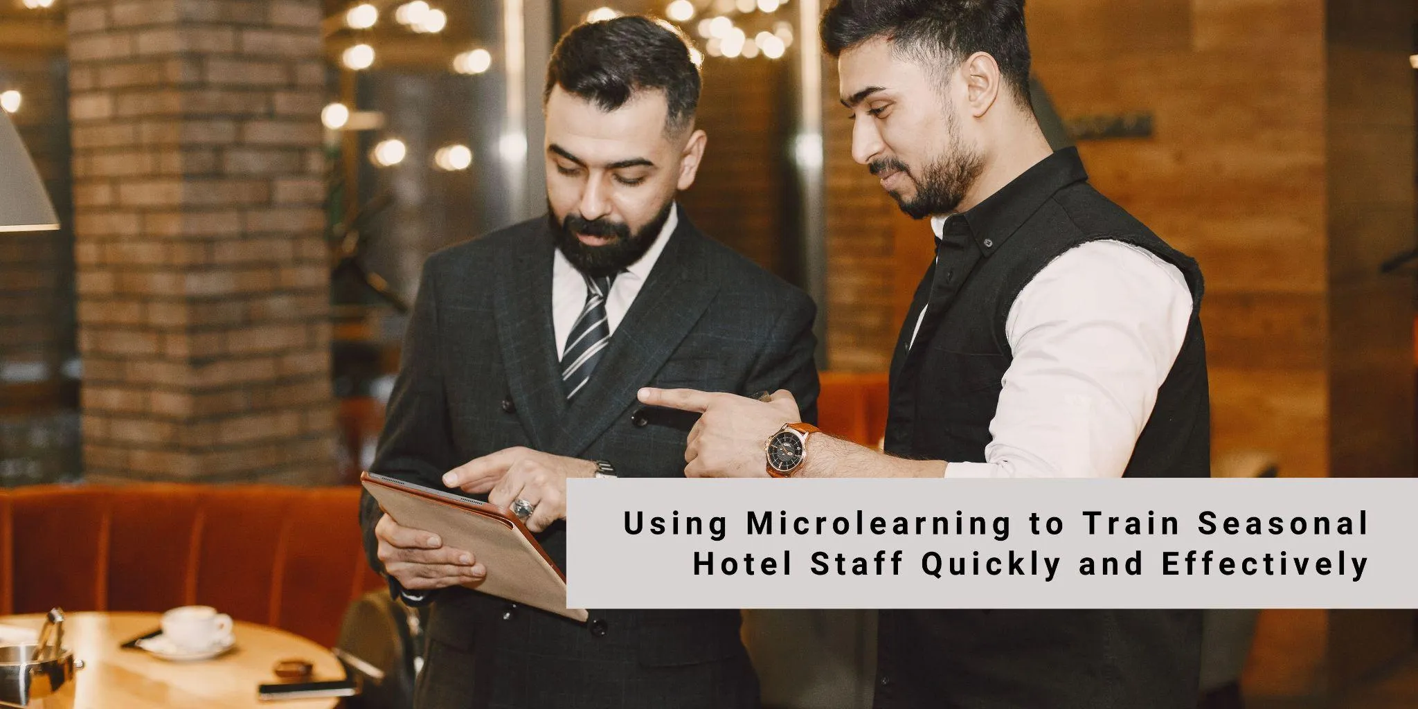 Using Microlearning to Train Seasonal Hotel Staff Quickly and Effectively